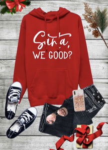 "Santa, we good?" Hoodie - Honeyed Steele Boutique